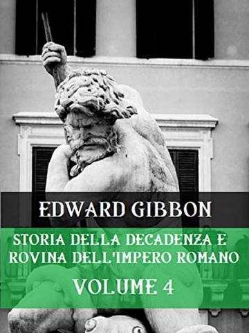 Storia della decadenza e rovina dell'Impero Romano Volume 4
